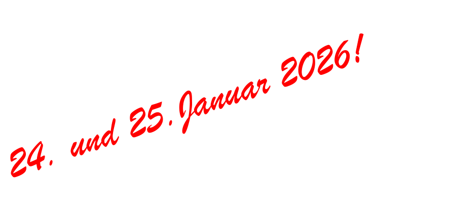 24. und 25.Januar 2026!